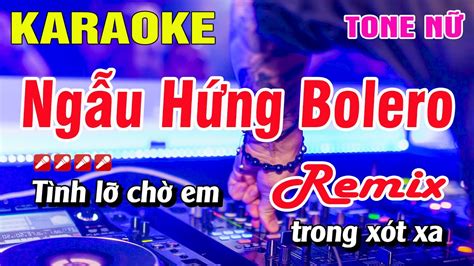 Karaoke Ngẫu Hứng Bolero Remix Tone Nữ Nhạc Sống Nguyễn Linh YouTube