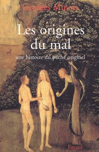 Les origines du mal Une histoire du péché de Georges Minois Livre