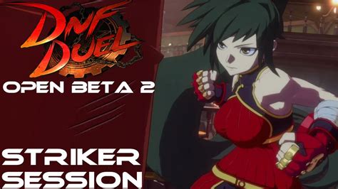 DNF Duel Open Beta 2 Striker Session YouTube