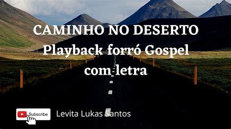 caminho no deserto playback forró Gospel letra YouTube