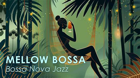 Mellow Bossa Jazz Perfectly Calm Bossa Nova For Relaxing Bossa Nova