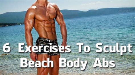 6 Exercises To Sculpt Beach Body Abs Video Full Body Workout Routine Summer Workout Plan