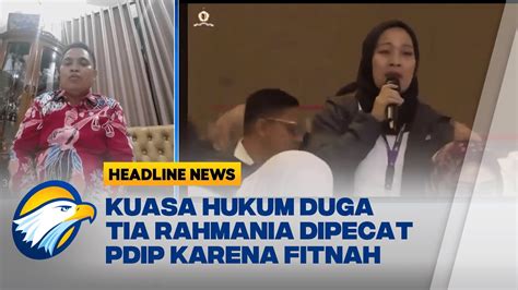 HEADLINE NEWS 28 9 Kuasa Hukum Duga Tia Rahmania Dipecat PDIP