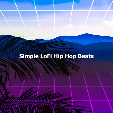 Simple Lofi Hip Hop Beats Album By Simple Lo Fi Spotify