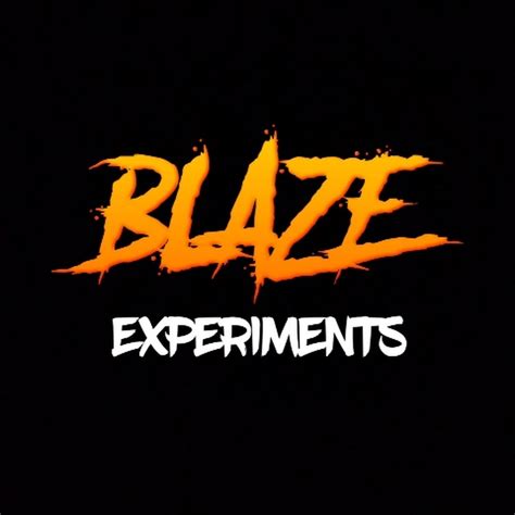 BLAZE EXPERIMENTS YouTube