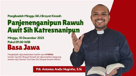 Pangibadah Minggu 10 Desember 2023 Basa Jawa GKJ Brayat Kinasih