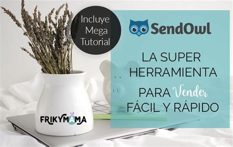 Sendowl Una Super Herramienta Para Vender F Cil Y Seguro Frikymama