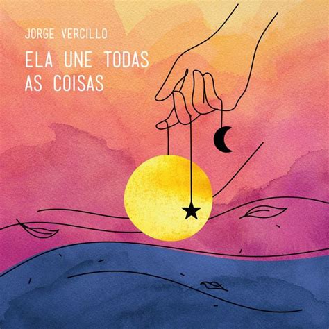 Ela Une Todas As Coisas Single De Jorge Vercillo LETRAS