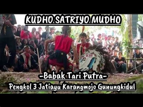 Jathilan Kudho Satriyo Mudho Babak Tari Putra Pengkol Jatiayu