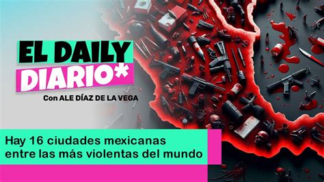 Hay 16 ciudades mexicanas entre las más violentas del mundo