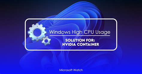 NVIDIA Container High CPU Usage [Windows 10/11 Ways to Fix] - Microsoft ...