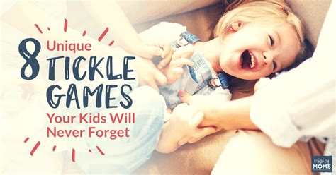 8 Unique Tickle Games Your Kids Will Never Forget! • The Mighty Moms Club