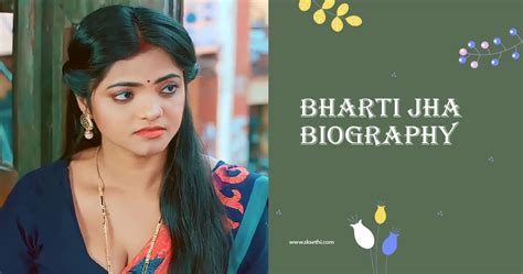 Bharti Jha Biography Age Height Boyfriend Web Series Wiki And More
