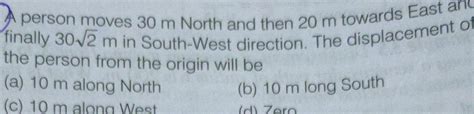 [answered] Person Moves 30 M North And Then 20 M Towards East And Kunduz