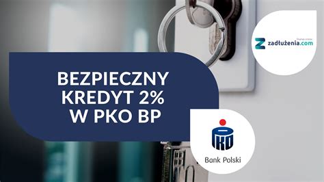 Bezpieczny Kredyt 2 W PKO BP Dla Kogo Jakie Warunki Opinie