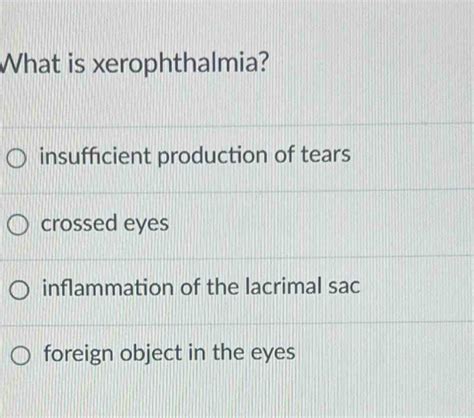 Solved What Is Xerophthalmia Insufficient Production Of Tears Crossed