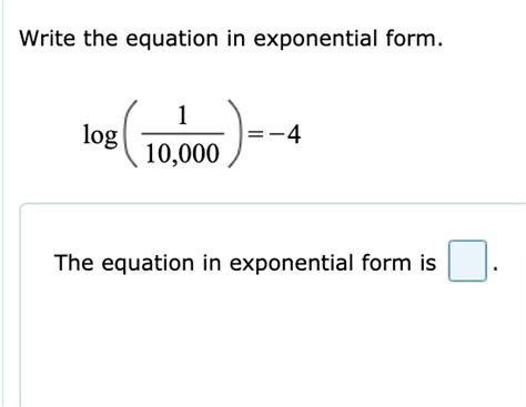 Solved Write The Equation In Exponential Form Log 1 10000