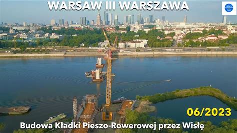 WARSAW I WARSZAWA I Budowa Kładki Pieszo Rowerowej przez Wisłę I 06