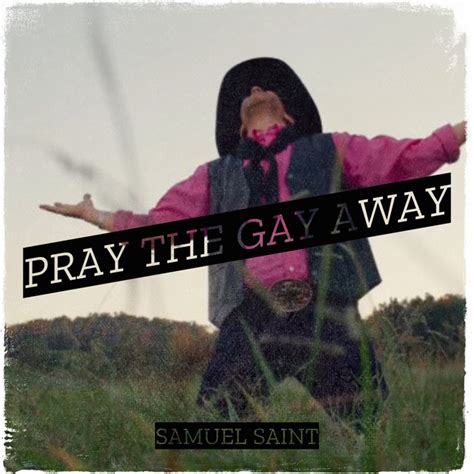 Pray The Gay Away Song And Lyrics By Samuel Saint Spotify