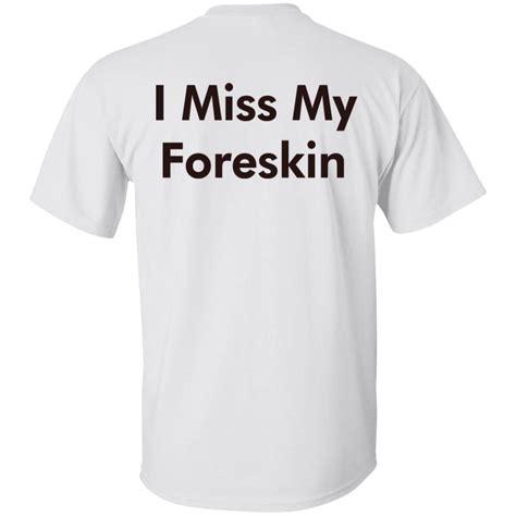 I Miss My Foreskin T Shirt Nouvette