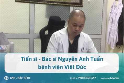 Giới thiệu thông tin về Tiến sĩ Bác sĩ Nguyễn Anh Tuấn tại bệnh viện