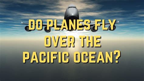 Do Planes Fly Over The Pacific Ocean