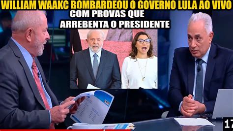 WILLIAM WAACK B0MBARDE0U O GOVERNO LULA AO VIVO NA CNN PROVAS QUE