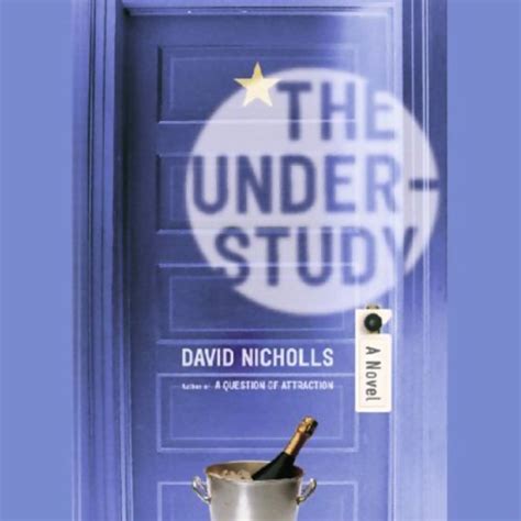 The Understudy A Novel By David Nicholls Goodreads