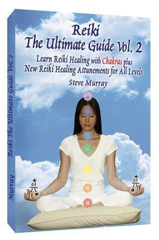 Reiki The Ultimate Guide Vol Learn Reiki Healing With Chakras Plus