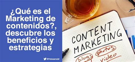 Marketing De Contenidos ¿qué Es Y Cuáles Son Sus Beneficios