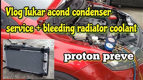 How To Replace Acond Condenser Proton Preve Dailyvlog Mechanic