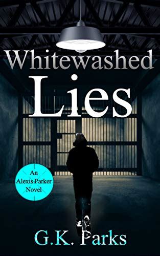 Amazon Whitewashed Lies Alexis Parker Book 13 EBook Parks G K