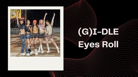 英繁中字歌詞 認聲 여자 아이들 G I DLE Eyes Roll YouTube