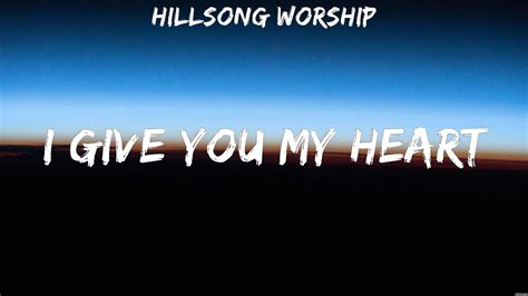 I Give You My Heart Hillsong Worship Lyrics Strong Enough Who