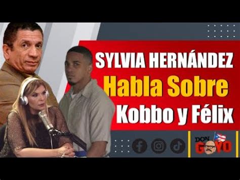 Sylvia Hernandez Rompe El Silencio Sobre Kobbo Santarrosa Y F Lix