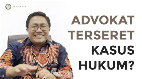 Jual Beli Perkara Kenapa Advokat Bisa Terseret Kasus Hukum Youtube