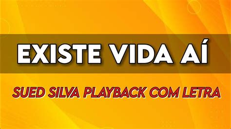 Existe Vida A Sued Silva Playback Letra Youtube