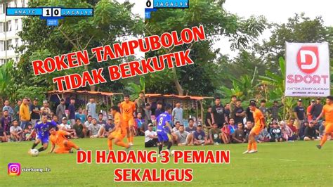 Big Match Babak Ana Fc Vs Jagal Open Tournamen K O K Cup