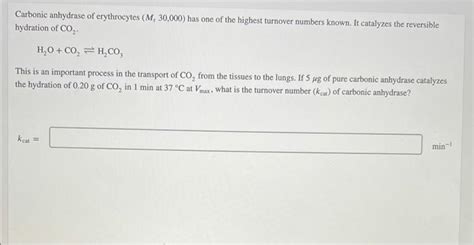 Solved Carbonic Anhydrase Of Erythrocytes M 30 000 Has Chegg