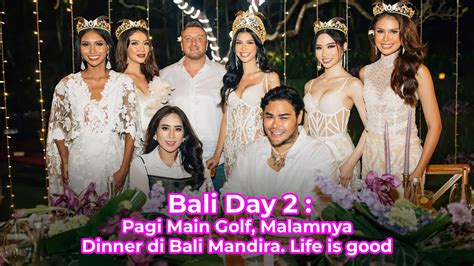 Bali Day Pagi Main Golf Malamnya Dinner Di Bali Mandira Life Is