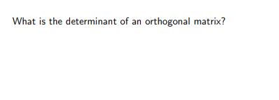 Solved What is the determinant of an orthogonal matrix? | Chegg.com