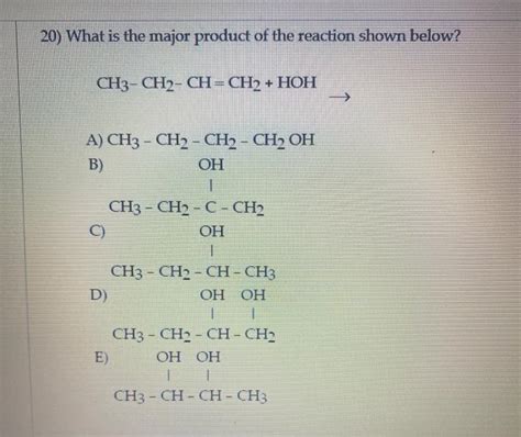 What Is The Major Product Of The Reaction Shown Below Ch3 Ch2 Ch Ch2 Hoh H