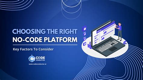 Choosing No Code Development Platforms Key Factors To Consider