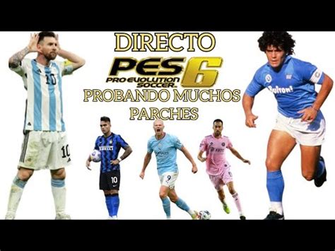 Directo Pes Pc Probando Muchos Parches Youtube