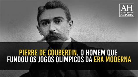 Bar O De Coubertin O Aristocrata Franc S Que Idealizou A Volta Dos