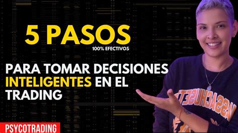 C Mo Tomar Decisiones Inteligentes En El Trading I Pasos I