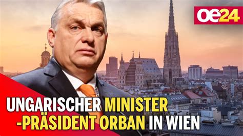 Ungarischer Ministerpräsident Orban in Wien YouTube