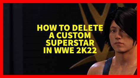 How To Delete A Custom Superstar In WWE 2K22 YouTube