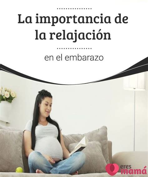 La importancia de la relajación en el embarazo Embarazo Consejos