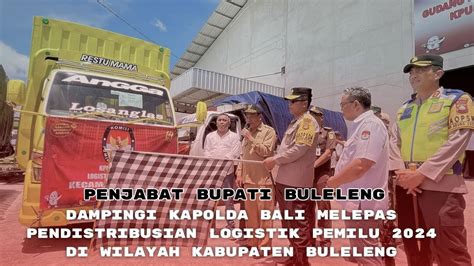 Di Buleleng Pendistribusian Logistik Pemilu Dilepas Langsung Oleh